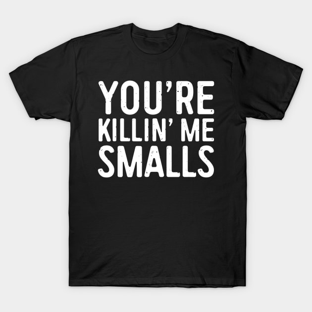 Youre Killing Me Smalls Shirt Baseball T-Shirt by Chicu